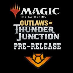 Outlaws of Thunder Junction Prerelease (Saturday 12pm) - 13.04.24